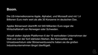 Boom.
Die US-Internetkonzerne Apple, Alphabet, und Microsoft sind mit 1,4
Billionen Euro mehr wert als alle 30 Konzerne im...